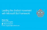 Leading the chatbot movement with Microsoft Bot FrameworkYour bots — wherever your users are talking. Build and connect intelligent bots to interact with your users naturally wherever