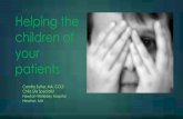 Helping the children of your - PCQN · 2019-12-19 · Helping the children of your patients Camilla Sutter, MA, CCLS Child Life Specialist Newton-Wellesley Hospital Newton, MA . Weaver