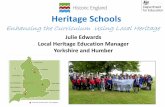 Heritage Schools - Heritage Trust Network · Heritage Schools Julie Edwards Local Heritage Education Manager Yorkshire and Humber Enhancing the Curriculum Using Local Heritage . Exploring