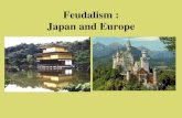 Feudalism : Japan and Europe...Japanese Feudalism lasted over 600 years from the 12th to the 19th centuries. How long did European feudalism last? From the 6th to the 14th centuries.
