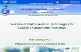 Overview of ICAO's work on technologies for Aviation ... · Alternative Fuels for Aviation (CAAF2009) Recognized that alternative fuels can be a key element toward reducing the impact