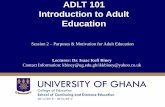 ADLT 101 Introduction to Adult Education · 2018-08-29 · •Adult learners and adult education agencies have some reasons for their actions. •The reasons do not remain ideas only