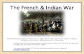 The French & Indian War...The French & Indian War Power Point to accompany “The French and Indian War: he War That Shaped America’s Destiny,” available in the Carolina K-12’s