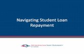 Navigating Student Loan Repayment€¦ · Knowing which repayment plan best suits your personal situation can provide critical relief for you as a student loan borrower, but there