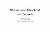 Streamlined Checkout on the Web · 2018-05-09 · Implementation Status • All major browsers are implementing Payment Request API. • Facebook, Shopify, Stripe, Braintree, WePay,