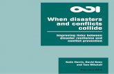 When disasters and conflicts collide · 2014-03-10 · as 1% of official development assistance was invested in reducing disaster risks between 2000 and 2010 (Kellett and Sparks,