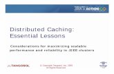 Distributed Caching: Essential Lessons 2010-01-05آ  Tangosol Coherence is the leading clustered caching
