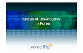 Status of BioStatus of Bio--industrindustry in Korea...Government formulated Bio-Vision 2016 in November 2006 to acquire competitive so urce technologgp yies and expand industrial