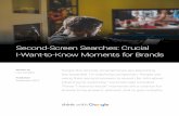 Second-Screen Searches: Crucial I-Want-to-Know Moments for ... · These "I-want-to-know" moments are a chance for brands to be present, relevant, and to gain insights. Written by