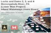 Locks and Dams 2, 3, and 4 Monongahela River, PA (Lower ... · Moving Toward Benefits ... • Other Inland Navigation projects can work towards benefits sooner • Staggers maintenance