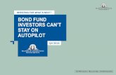 Investing for What's Next 1: Bond Fund Investors Can’t Stay on …€¦ · 2 Agenda Bond Fund Investors Can't Stay on Autopilot The information provided is not a complete analysis