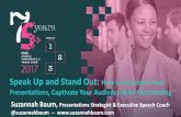 Speak Up and Stand Out - HRPA Conference 2020 · Speak Up and Stand Out: How to Structure Your Presentations, Captivate Your Audience & Be Outstanding. Suzannah Baum, Presentations