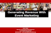 Generating Revenue With Event Marketing · The value and success of local event marketing is based on understanding the relationships you have with your ... - $999-$1,999 or more