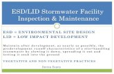 ESD/LID Stormwater Facility Inspection & Maintenance...stormwater by slowing it down, spreading it out and letting it soak into the ground. VEGETATIVE AND NON-VEGETATIVE PRACTICES.