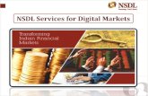 NSDL Services for Digital Markets...NSDL is ISO 27001: 2013 Information Security certified. NSDL is ISO 22301 Business Continuity System certified. NSDL successfully carries out Business