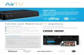 Cut the cord. Watch local TV anywhere. · 2018-10-06 · PRODUCT SHEET Cut the cord. Watch local TV anywhere. SUPPORTED STREAMING DEVICES FEATURES AND BENEFITS LOCAL CHANNEL DVR AirTV
