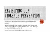 MOBILIZING PEDIATRICIANS TO REDUCE GUN INJURY AND … · 2020-06-11 · 1 in 5 deaths, ages 15-29, are from firearms . 32% . Wintermute. ... for the CDC to resume gun violence research