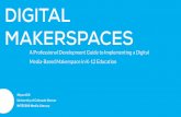 DIGITAL MAKERSPACES€¦ · Digital makerspaces can be low-cost to initially start up. Manyfree software and web resources exist so that one could startup a makerspace with as little