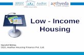 Low - Income CEO, Aadhar Housing Finance Pvt. Ltd. Low - Income Housing . Agenda ... â€¢ Getting KYC