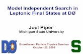 Model Independent Search in Leptonic Final States …partsem/fy10/JPiper_BNL.pdfBrookhaven Particle Physics Seminar October 29, 2009 Model Independent Search in Leptonic Final States
