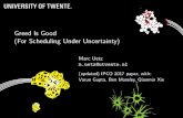Greed Is Good (For Scheduling Under Uncertainty) · Greed Is Good (For Scheduling Under Uncertainty) Marc Uetz m.uetz@utwente.nl (updated) IPCO 2017 paper, with: Varun Gupta, Ben