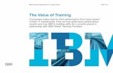 The Value of Training · 2020-07-09 · 2 IBM Training building skills for a smarter planet The Value of Training Introduction Top performing companies not only recognize the importance