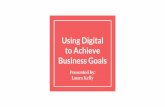 Using Digital to Achieve Business Goals - CMU...LinkedIn B2B: 80% of leads vs. 13% Twitter, 7% Facebook 61 million LinkedIn users are senior-level influencers in their company; 40