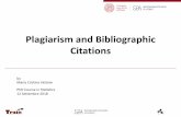 Plagiarism and Bibliographic Citations · Plagiarism and Bibliographic Citations by Maria Cristina Vettore PhD Course in Statistics 12 Settembre 2018. According to the Merriam-Webster