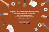 Organizational Change Management for Data-Focused Initiatives€¦ · times the average for organizational change. • Communication tactics, in particular, contribute the most to