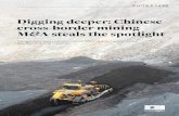 Digging deeper: Chinese cross-border mining M A steals the ... · Digging deeper: Chinese cross-border mining M&A steals the spotlight While the commodity super cycle is a distant