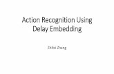 Action Recognition Using Delay Embeddingweb.eecs.utk.edu/~zzhang61/docs/reports/2015.12... · Body part + SRVF 91.50 Cyber2015 Lie Algebra + SRVF 85.10 CVPR2015 Ours 91.92 ---Experiments