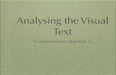 Visual Text Analysis - Aoife's Notes · Analysing the Visual Text Comprehension Question A. Like the written text, it has a purpose The visual and written texts are closely connected