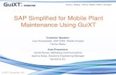 SAP Simplified for Mobile Plant Maintenance Using GuiXT• SAP’s Mobile Asset Management (Utilities) tool was powerful but challenging to implement and maintain – Requires Dev,