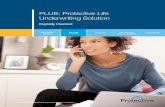 PLUS: Protective Life TeleLife Underwriting Solution · Accelerated underwriting: The need for exam and labs is eliminated, and the policy is ... activities in the past two years