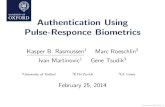 Authentication Using Pulse-Responce Biometrics€¦ · Pulse-Responce Biometrics Kasper B. Rasmussen1 Marc Roeschlin2 Ivan Martinovic1 Gene Tsudik3 1University of Oxford 2ETH Zurich