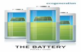 THE BATTERY - EcoGeneration · OTHER BATTERY TYPES FLOW BATTERY A flow battery is a type of rechargeable battery where re-chargeability is provided by two chemical components dissolved