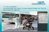 “I am mobile” Travelling by bus, train and tram in Tyrol · Tickets and prices – know the cost even before you travel Reductions and discounts – enjoy cheaper travel Timetable