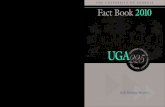 UGA Fact Book 2010 · Fact Book 2010 Cover design by UGA Office of Public Affairs, Publications Department In ways that would have amazed 18th-century Georgians, the University has