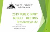 2019 PUBLIC INPUT BUDGET MEETING Presentation #2 · 2019 Budget Timetable December 13, 2018 Special Council Meeting –Budget Draft #1 January 9, 2019 Open House Public Input & Requests