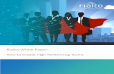 Rialto White Paper...Chapter four: How to Build and Develop High Performance Teams 4. How to Build and Develop High Performance Teams High performing teams are essential for achieving