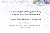 Weapons of Mass Destruction · 1 Countering the Proliferation of Weapons of Mass Destruction Precision Strike Technology Symposium Dr. Jim Tegnelia Director, Defense Threat Reduction