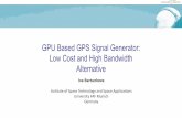 GPU Based GPS Signal Generator: Low Cost and High Bandwidth … · 2015-03-18 · GPU Based GNSS Signal Simulator Signal Samples Generation Module No addition needed Carrier 1 - n