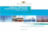 PUBLIC PRIVATE PARTNERSHIP (PPP)...2 PUBLIC PRIVATE PARTNERSHIP (PPP) Investor’s Guide THE Indonesian economy has proven remarkably resilient since the Asian financial crisis of