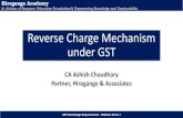 Reverse Charge Mechanism under GST · paid on reverse charge basis by the recipient of such goods or services or both and all the provisions of this Act shall apply to such recipient