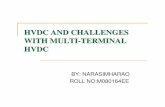 HVDC AND CHALLENGES WITH MULTI -TERMINAL HVDC€¦ · Gives why we need to go for HVDC transmission. Gives information about configurations in HVDC. In multi-terminal HVDC converters