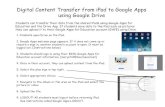 Digital Content Transfer from iPad to Google Apps using ...bisdedtech.weebly.com/uploads/2/2/7/3/22735502/... · Digital Content Transfer from iPad to Google Apps using Google Drive