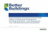 Better Buildings Residential Network Multi-Family & Low ... · loans to low- and moderate-income households? ... Greensboro, NC HUD Multi-Family Housing Indianapolis, ID National