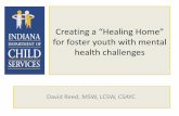 Creating a “Healing Home” for foster youth with mental ......Children thrive in safe, caring, supportive families and communities FACTS Continued • Former foster youth are found