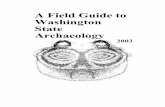 A Field Guide to WA State Archaeology Guide to WA Arch_1.pdf · Archaeologist Department of Natural Resources Land Management Division 1111 Washington Street SE PO Box 47027 Olympia,