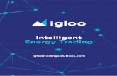 Intelligent Energy Trading - Igloo · Igloo for yourself Whether you’re a physical or financial trader (or both), or are engaged in asset optimisation and aggregation, contact us.